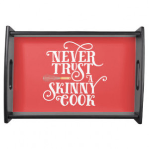 Never Trust A Skinny Cook Funny Quote Service Trays