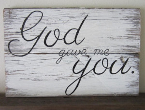 God Gave Me You White Washed Distressed Rustic Wood Sign