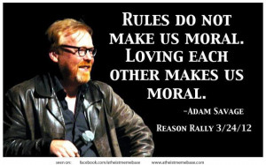 ... do not make us moral. Loving each other makes us moral.