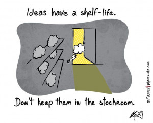 Ideas have a shelf-life