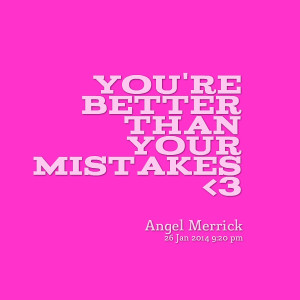Quotes Picture: you're better than your mistakes