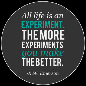 All Life Is an Experiment ~ Failure Quote