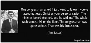 ... congressman was quite serious. That was his litmus test. - Jim Sasser