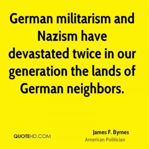 German militarism and Nazism have devastated twice in our generation ...