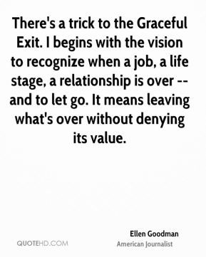 Ellen Goodman - There's a trick to the Graceful Exit. I begins with ...