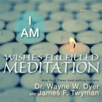 Wishes Fulfilled Meditation by Dr. Wayne Dyer