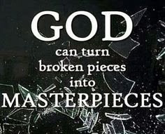 God Can Turn Broken Pieces into Masterpieces