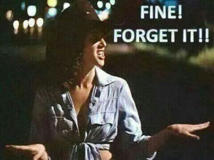 Fine forget it! - Urban Cowboy