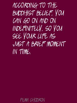 ... -on-indefinitely-so-you-see-your-life-as-just-a-brief-moment-in-time